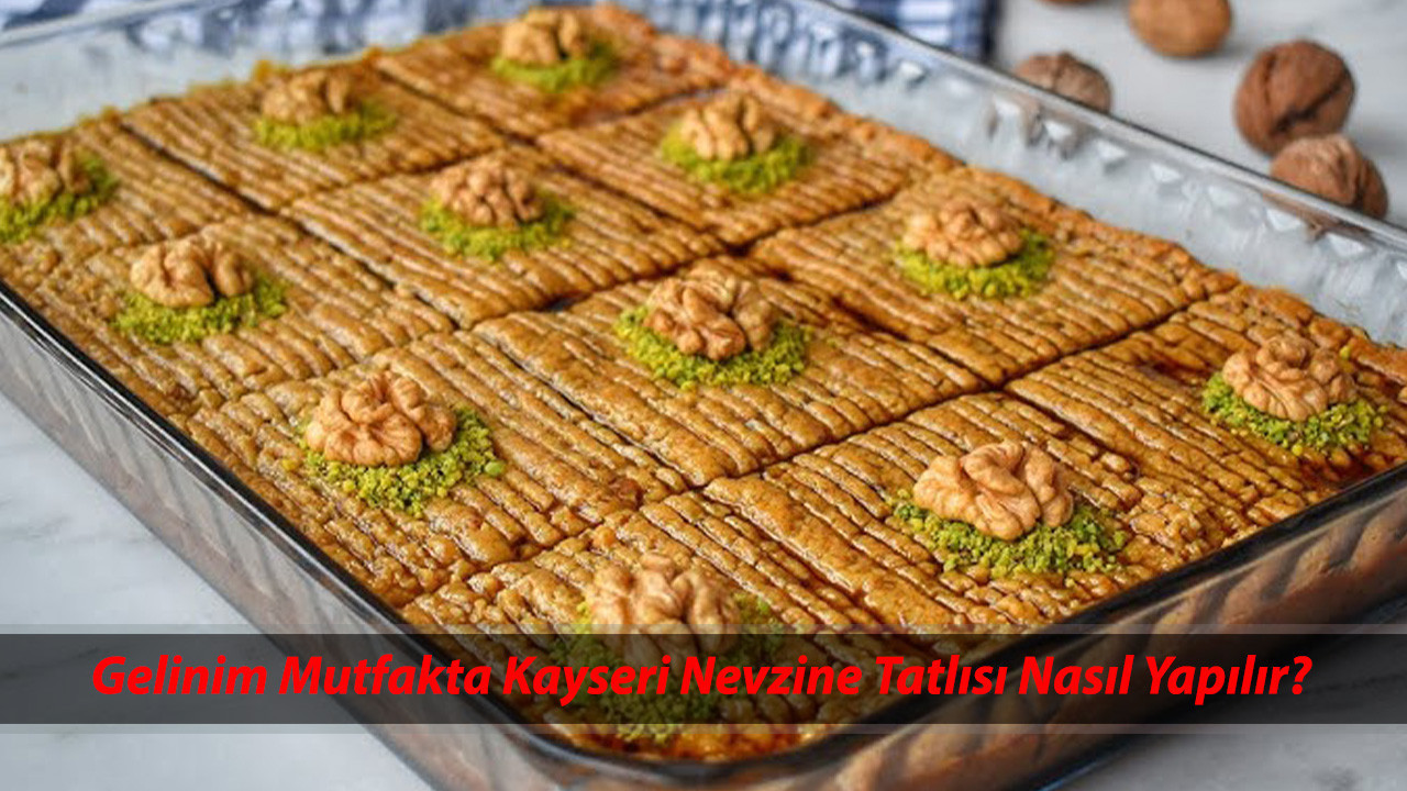 Kayseri Nevzine Tatlısı tarifi nasıl yapılır